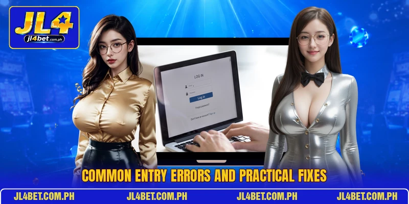 Common entry errors and practical fixes Common entry errors and practical fixes