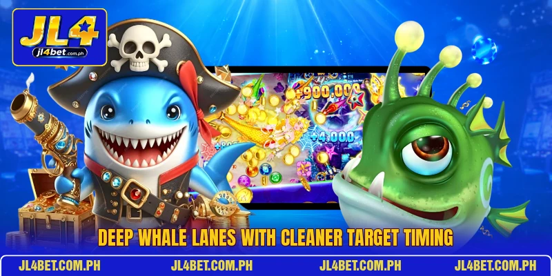 Deep whale lanes with cleaner target timing Deep whale lanes with cleaner target timing