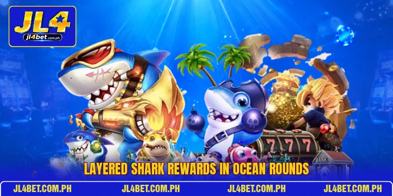 Layered shark rewards in ocean rounds Layered shark rewards in ocean rounds
