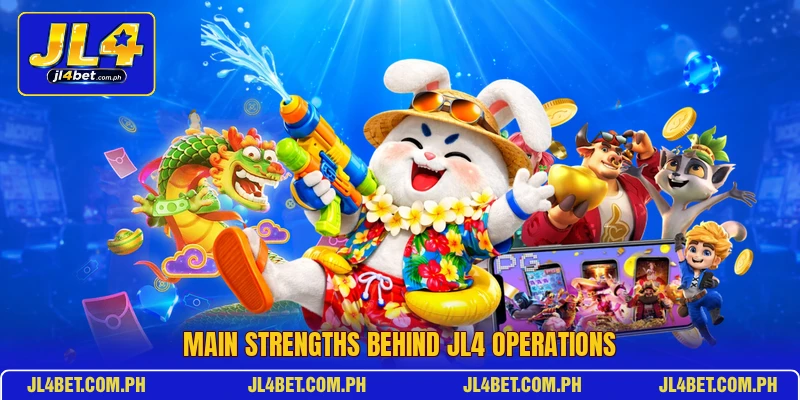 Main strengths behind JL4 operations Main strengths behind JL4 operations