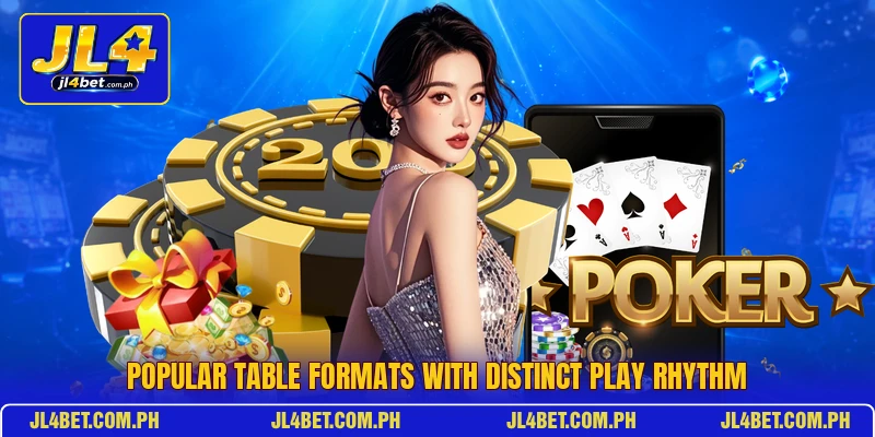 Popular table formats with distinct play rhythm Popular table formats with distinct play rhythm