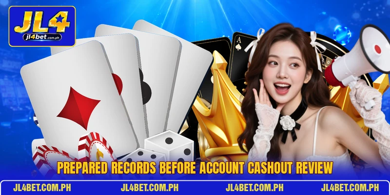 Prepared records before account cashout review Prepared records before account cashout review