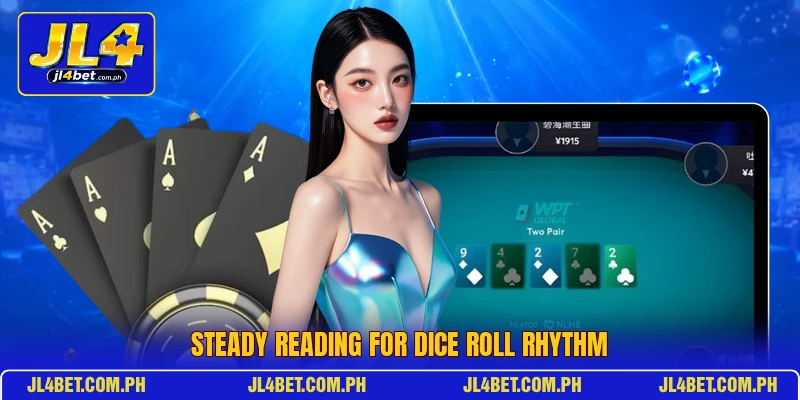 Steady reading for dice roll rhythm